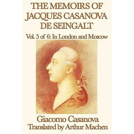 The Memoirs of Jacques Casanova de Seingalt Volume 5: In London and Moscow - eBook