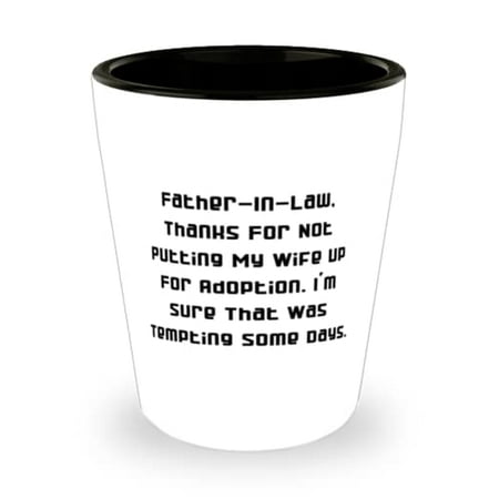 New Father-in-law Father-In-Law Thanks For Not Putting My Wife Up For Adoption. I m Sarcastic Holiday Shot Glass For Dad
New Father-in-law Father-In-Law Thanks For Not Putting My Wife Up For Adoption. I m Sarcastic Holiday Shot Glass For Dad