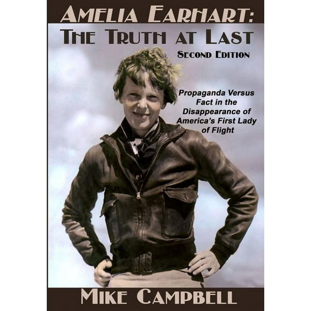 Amelia Earhart : The Truth at Last: Second Edition