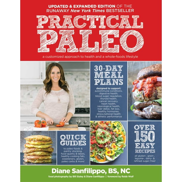 Practical Paleo, 2nd Edition (Updated and Expanded) : A Customized Approach to Health and a Whole-Foods Lifestyle