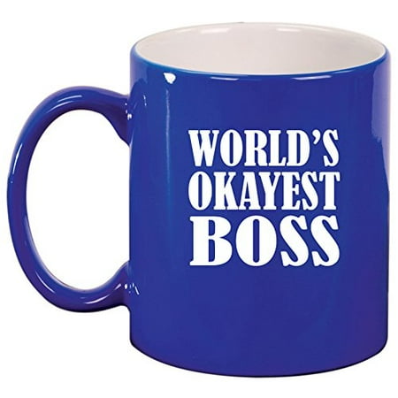 Ceramic Coffee Tea Mug Cup World s Okayest Boss (Blue) 
Ceramic Coffee Tea Mug Cup World s Okayest Boss (Blue)
