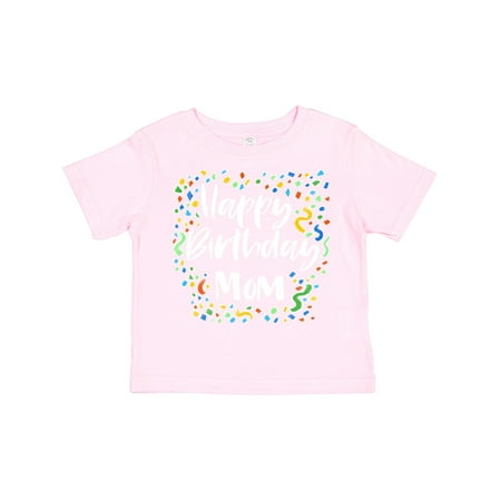 Inktastic Happy Birthday Mom Gift Toddler Boy or Toddler Girl T-Shirt