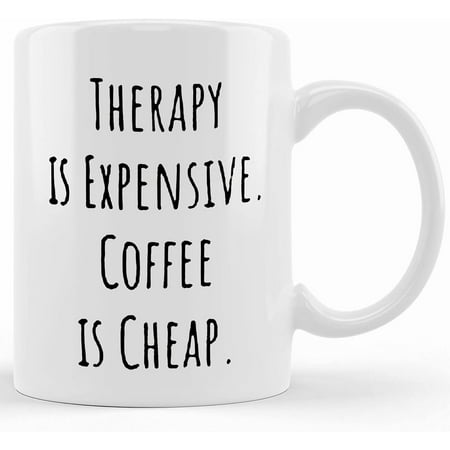 Therapy Is Expensive Coffee Is Cheap Mug Ceramic Novelty Coffee Mug Tea Cup Gift Present For Birthday Christmas Thanksgiving Festival 11oz Sarcasm With Sayings Mug
Therapy Is Expensive Coffee Is Cheap Mug Ceramic Novelty Coffee Mug Tea Cup Gift Present For Birthday Christmas Thanksgiving Festival 11oz Sarcasm With Sayings Mug