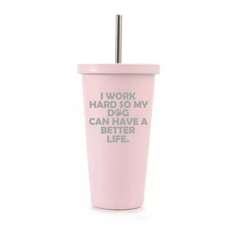 16 oz Stainless Steel Double Wall Insulated Tumbler Pool Beach Cup Travel Mug With Straw I Work Hard So My Dog Can Have A Better Life (Light Pink)
16 oz Stainless Steel Double Wall Insulated Tumbler Pool Beach Cup Travel Mug With Straw I Work Hard So My Dog Can Have A Better Life (Light Pink)