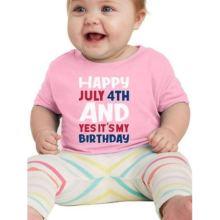 July 4Th Is My Birthday T-Shirt Infant -Image by Shutterstock 6 Months