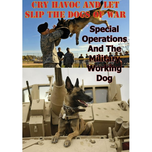 “Cry Havoc And Let Slip The Dogs Of War”. Special Operations And The Military Working Dog - eBook