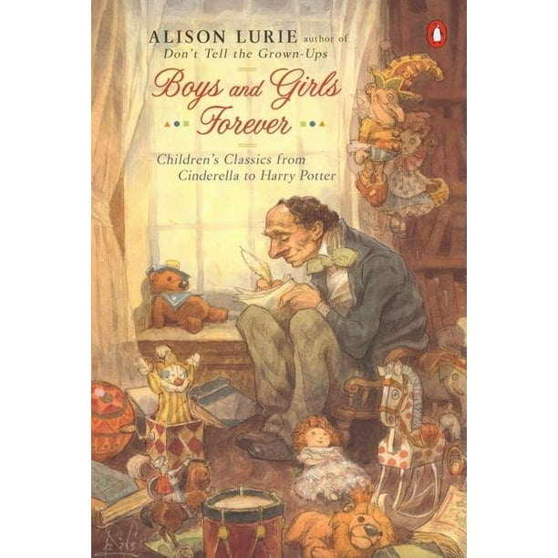 Boys and Girls Forever : Children's Classics from Cinderella to Harry Potter