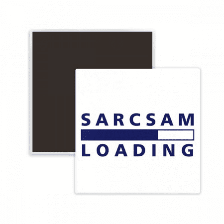 Sarcasm Loading State Art Deco Fashion Square Ceracs Fridge Magnet Keepsake Memento
Sarcasm Loading State Art Deco Fashion Square Ceracs Fridge Magnet Keepsake Memento