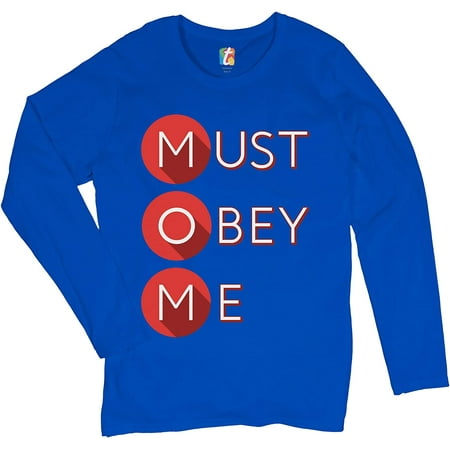 MOM Must Obey Women s Long Sleeve T-Shirt Mother s Day Maternity Bad Mama