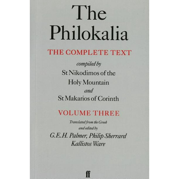 The Philokalia, Volume 3 : The Complete Text; Compiled by St. Nikodimos of the Holy Mountain & St. Markarios of Corinth