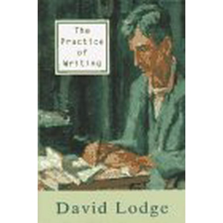 The Practice of Writing Pre-Owned Hardcover 0713991739 9780713991734 David Lodge