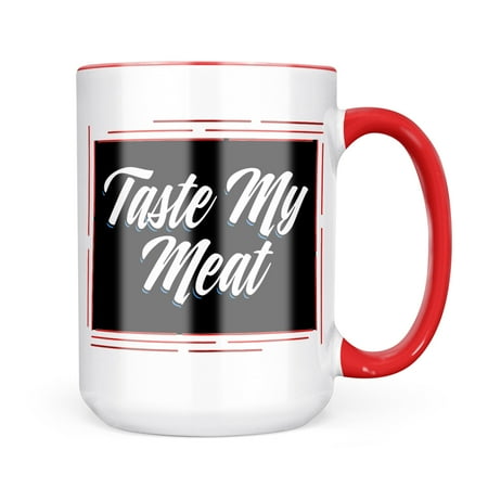 Neonblond Classic design Taste My Meat Mug gift for Coffee Tea lovers