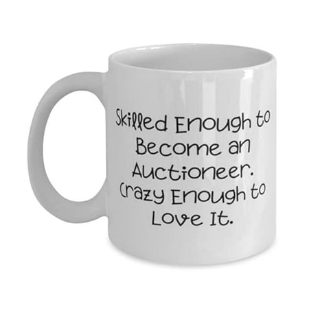 Skilled Enough to Become an Auctioneer. Crazy Enough to Love It. 15oz Mug Auctioneer Cup Joke F Auctioneer
Skilled Enough to Become an Auctioneer. Crazy Enough to Love It. 15oz Mug Auctioneer Cup Joke F Auctioneer