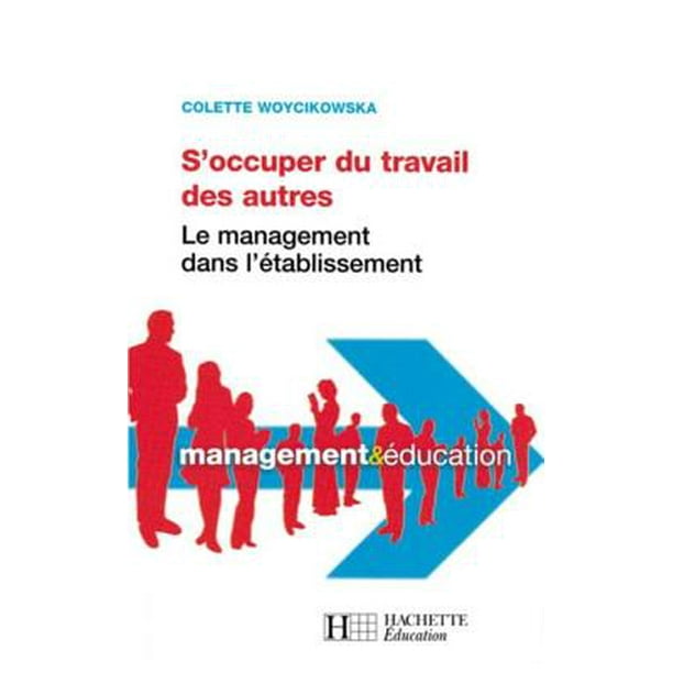 S'occuper du travail des autres - Le management dans l'établissement - eBook