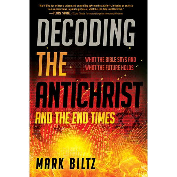 Decoding the Antichrist and the End Times : What the Bible Says and What the Future Holds