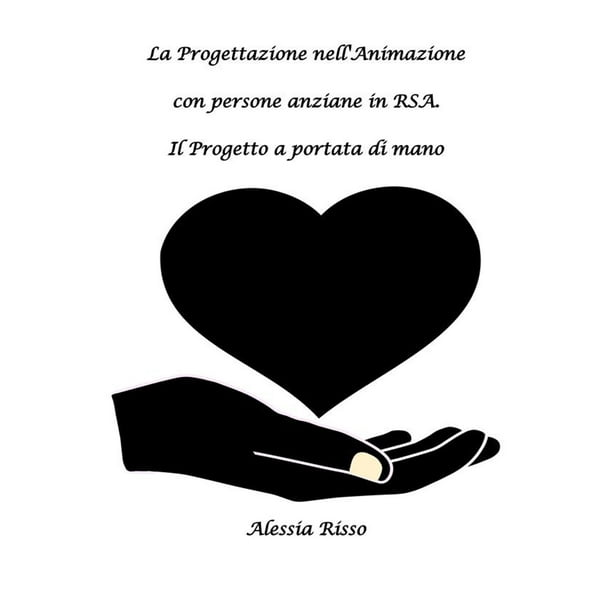 La progettazione nell'animazione con persone anziane in RSA. Il progetto a portata di mano - eBook