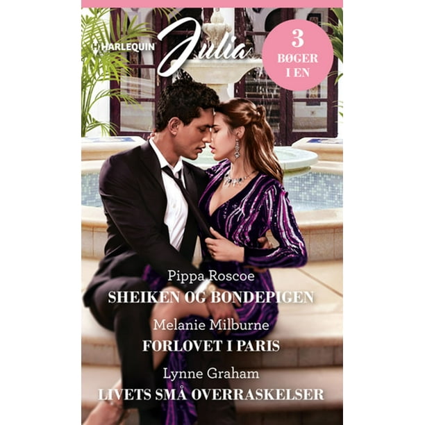 Sheiken og bondepigen / Forlovet i Paris / Livets små overraskelser - eBook