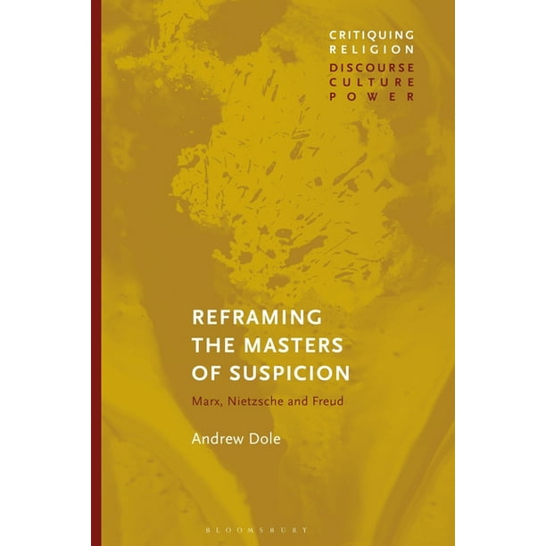 Critiquing Religion: Discourse, Culture, Power: Reframing the Masters of Suspicion: Marx, Nietzsche, and Freud (Paperback)