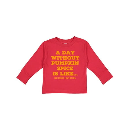 Inktastic Day Without Pumpkin Spice Gift Toddler Boy or Toddler Girl Long Sleeve T-Shirt
Inktastic Day Without Pumpkin Spice Gift Toddler Boy or Toddler Girl Long Sleeve T-Shirt