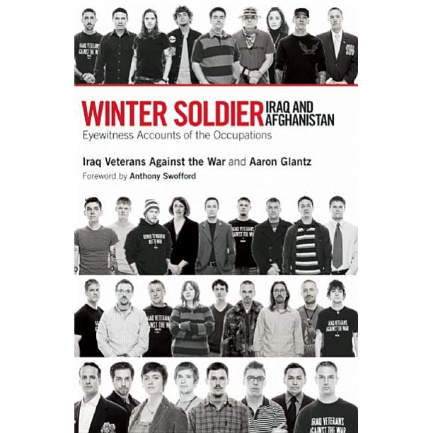 Winter Soldier: Iraq and Afghanistan: Eyewitness Accounts of the Occupations (Paperback)