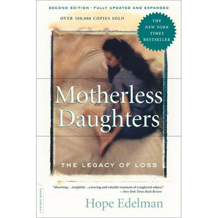 Motherless Daughters The Legacy of Loss by Hope Edelman