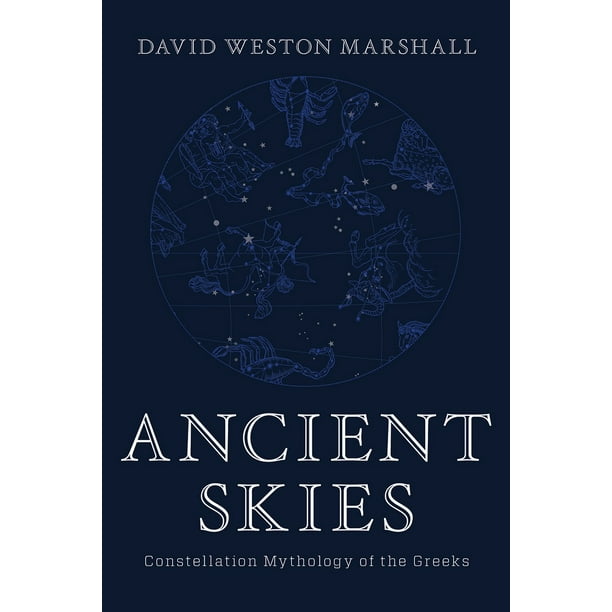Ancient Skies : Constellation Mythology of the Greeks