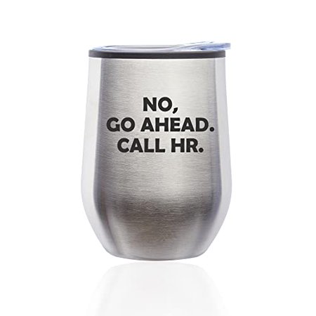 Stemless Wine Tumbler Coffee Travel Mug Glass with Lid Go Ahead Call HR Funny Human Resources (Silver)
Stemless Wine Tumbler Coffee Travel Mug Glass with Lid Go Ahead Call HR Funny Human Resources (Silver)
