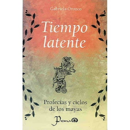 Tiempo latente. Profecías y ciclos de los mayas - eBook