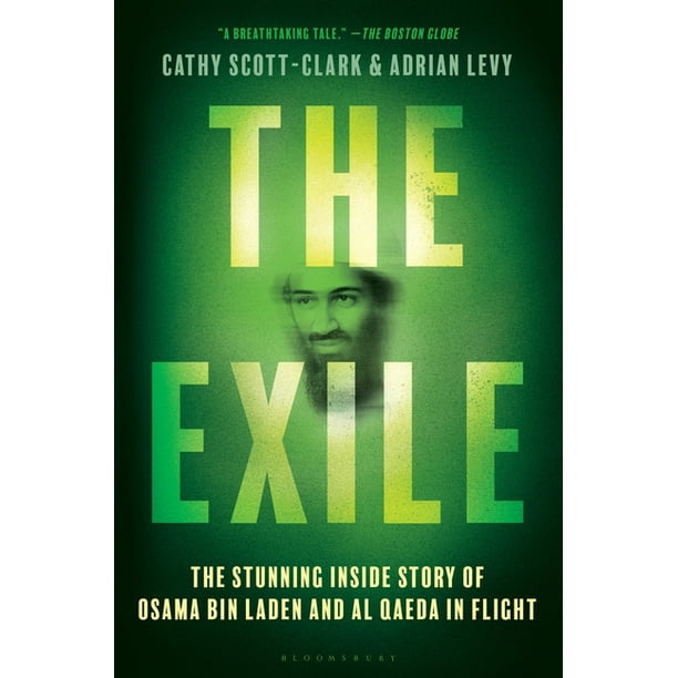 The Exile : The Stunning Inside Story of Osama bin Laden and Al Qaeda in Flight