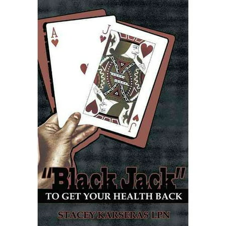 BLACK JACK TO GET YOUR HEALTH BACK