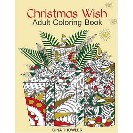 Adult Coloring Book: Christmas Wish: The Perfect Christmas Coloring Book Gift of Love, Blessings, Relaxation and Stress Relief - Christmas Coloring Bo