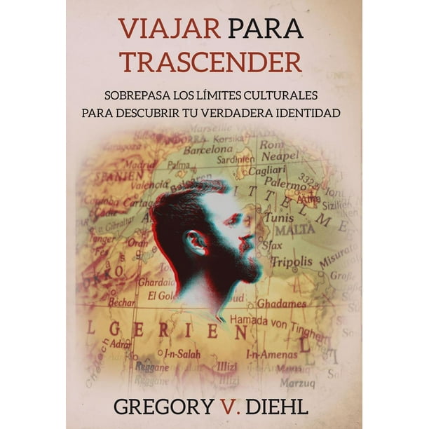 Viajar para Trascender (Travel as Transformation): Sobrepasa los Limites Culturales para Descubrir tu Verdadera Identidad - eBook
