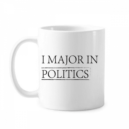 Quote I Major In Politics Mug Pottery Cerac Coffee Porcelain Cup Tableware