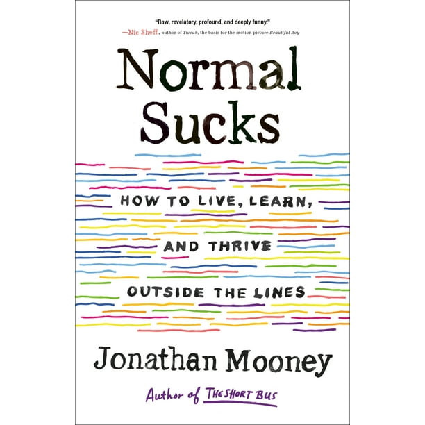 Normal Sucks : How to Live, Learn, and Thrive Outside the Lines
