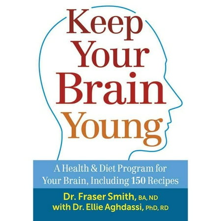 Keep Your Brain Young: A Health & Diet Program for Your Brain, Including 150 Recipes