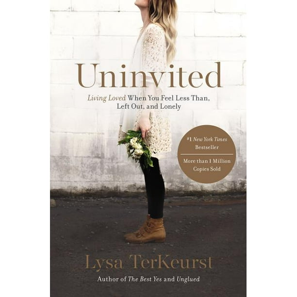 Uninvited : Living Loved When You Feel Less Than, Left Out, and Lonely (Paperback)