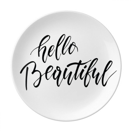 Hello Beautiful Quote Handwrite Plate Decorative Porcelain Salver Tableware Dinner Dish
Hello Beautiful Quote Handwrite Plate Decorative Porcelain Salver Tableware Dinner Dish