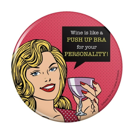 Wine is Like a Push Up Bra for Your Personality Funny Humor Pinback Button Pin
Wine is Like a Push Up Bra for Your Personality Funny Humor Pinback Button Pin