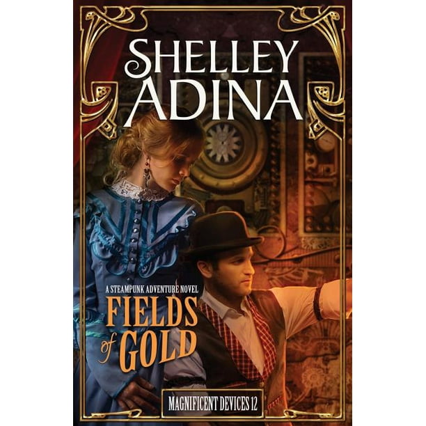 Fields of Gold : A steampunk adventure novel
