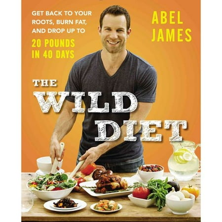 The Wild Diet: Get Back to Your Roots, Burn Fat, and Drop Up to 20 Pounds in 40 Days