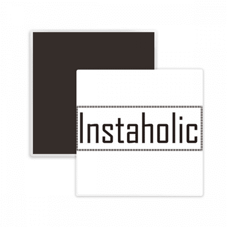 Stylish Word Instaholic Square Ceracs Fridge Magnet Keepsake Memento