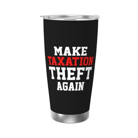 Make Taxation Theft Again 20 Oz Water Bottle Insulated Tumblers Stainless Steel Cups Double Wall Tumbler with Lid
Make Taxation Theft Again 20 Oz Water Bottle Insulated Tumblers Stainless Steel Cups Double Wall Tumbler with Lid