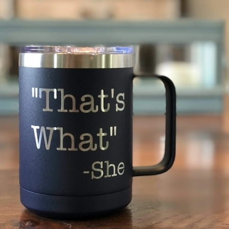 That s What She Said 15 ounce Insulated Stainless Steel Coffee Mug