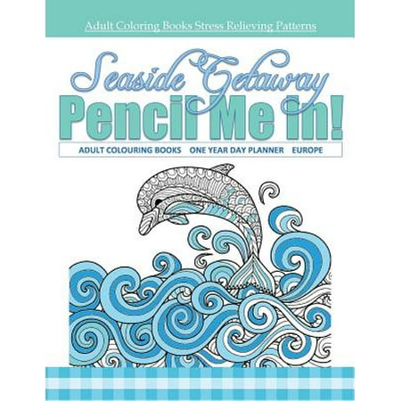 Seaside Getaway Adult Colouring Books One Year Day Planner Europe: Adult Coloring Books Tea in All Departments; Coloring Books Tea Cups in All D; Colo