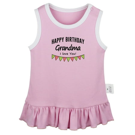 Happy Birthday Grandma I Love You Novelty Dresses For Baby Newborn Babies Skirts Infant Princess Dress 0-24M Kids Graphic Clothes (Pink Sleeveless Dresses 6-12 Months)