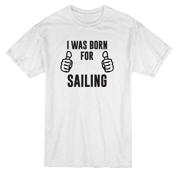I Was Born For Sailing Graphic Men's T-shirt