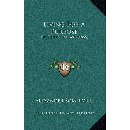 Living for a Purpose : Or the Contrast (1865)