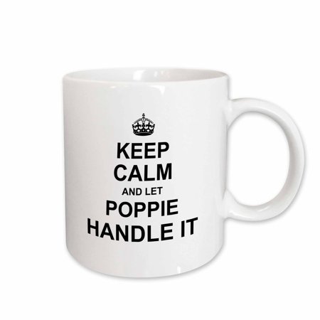 3dRose Keep Calm and let Poppie Handle it. fun funny grandpa grandfather gift - Ceramic Mug, 15-ounce