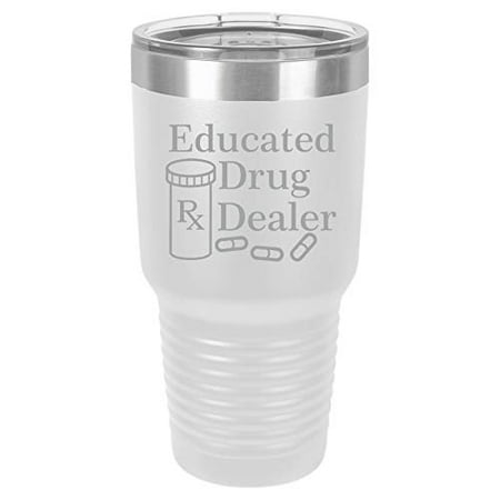 Tumbler Stainless Steel Vacuum Insulated Travel Mug Educated Drug Dealer Funny Pharmacist Pharmacy Tech (White 30 oz)
Tumbler Stainless Steel Vacuum Insulated Travel Mug Educated Drug Dealer Funny Pharmacist Pharmacy Tech (White 30 oz)