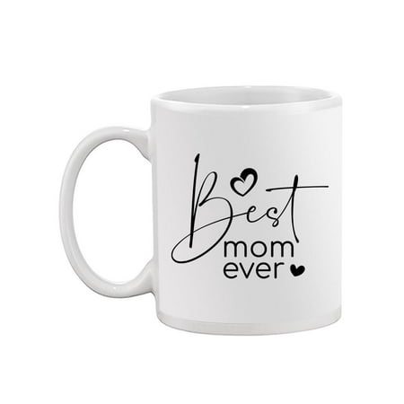 Best Mom Ever . Mug -Image by Shutterstock